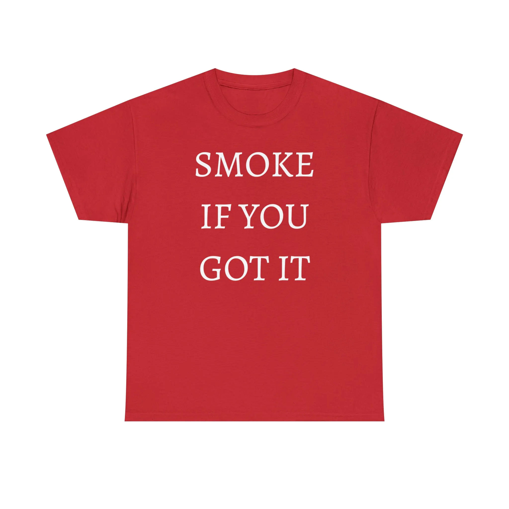 SMOKE IF YOU GOT IT Unisex Heavy Cotton Tee