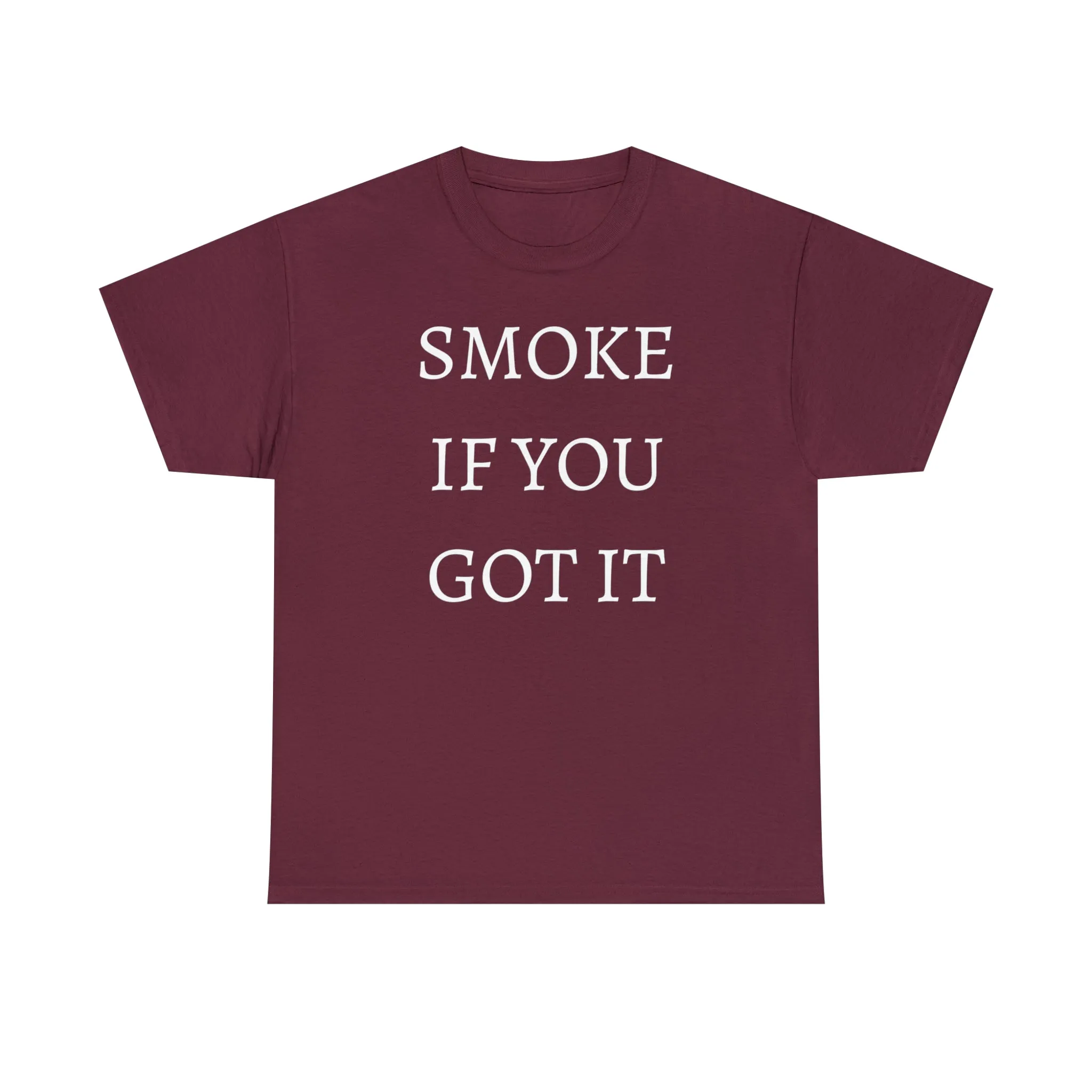 SMOKE IF YOU GOT IT Unisex Heavy Cotton Tee